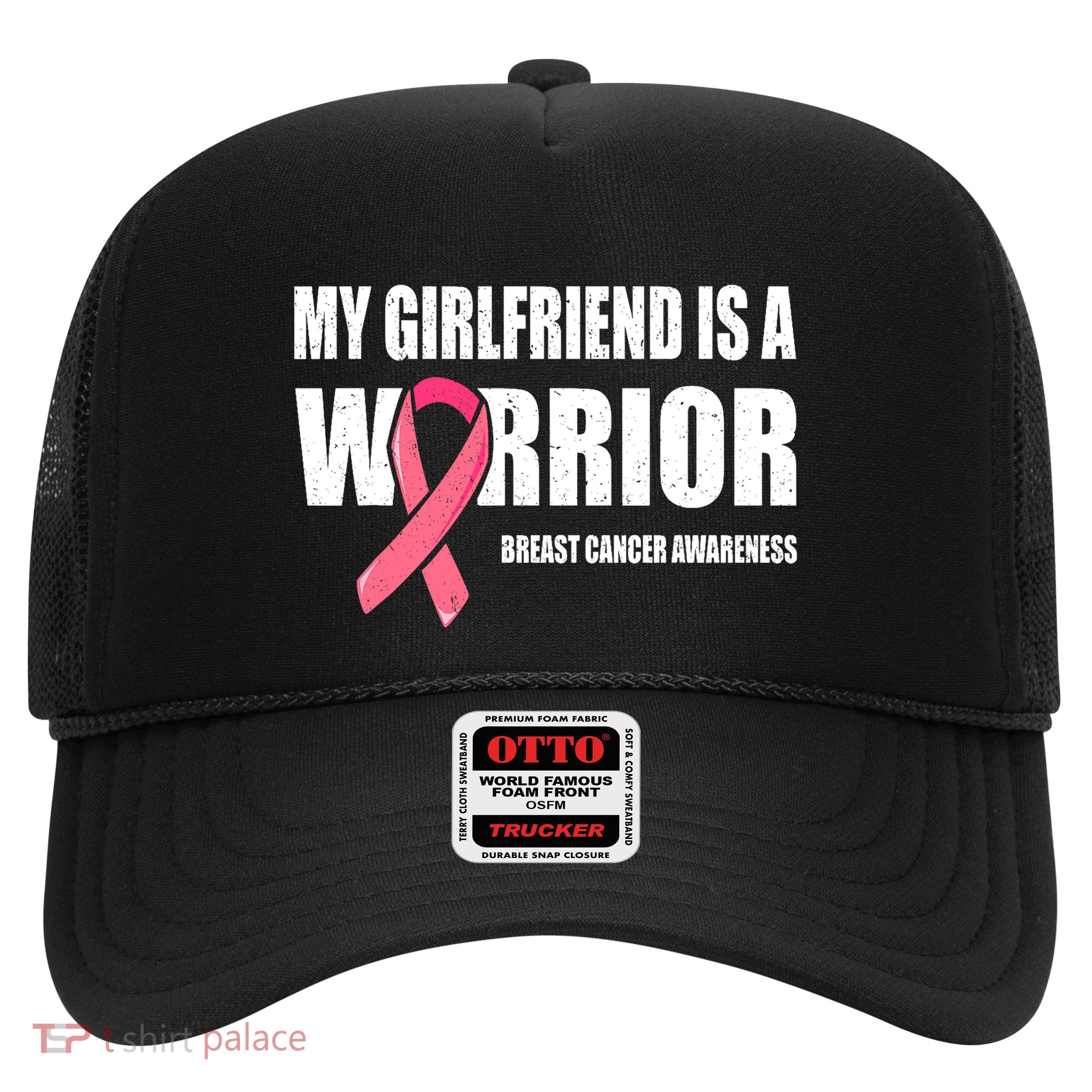 My Girlfriend Is A Warrior Breast Cancer Warrior Trucker Hat