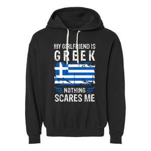 My Girlfriend Is Greek Nothing Scares Me Greece Flag Garment-Dyed Fleece Hoodie