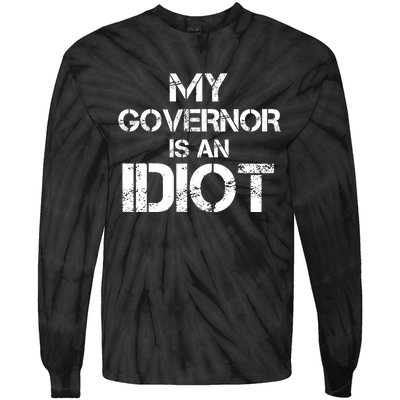 My Governor Is An Idiot / Funny Sarcastic Politics Tie-Dye Long Sleeve Shirt