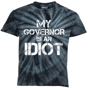 My Governor Is An Idiot / Funny Sarcastic Politics Kids Tie-Dye T-Shirt