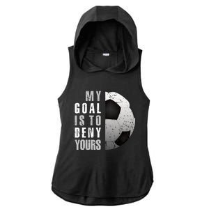 My Goal Is To Deny Yours Soccer Goalie Hoodie Christmas Gift Ladies PosiCharge Tri-Blend Wicking Draft Hoodie Tank