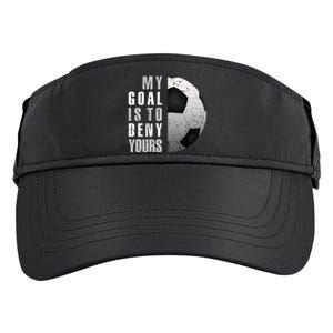 My Goal Is To Deny Yours Soccer Goalie Hoodie Christmas Gift Adult Drive Performance Visor