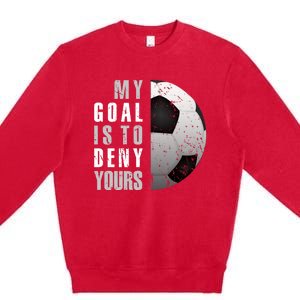 My Goal Is To Deny Yours Soccer Goalie Hoodie Christmas Gift Premium Crewneck Sweatshirt