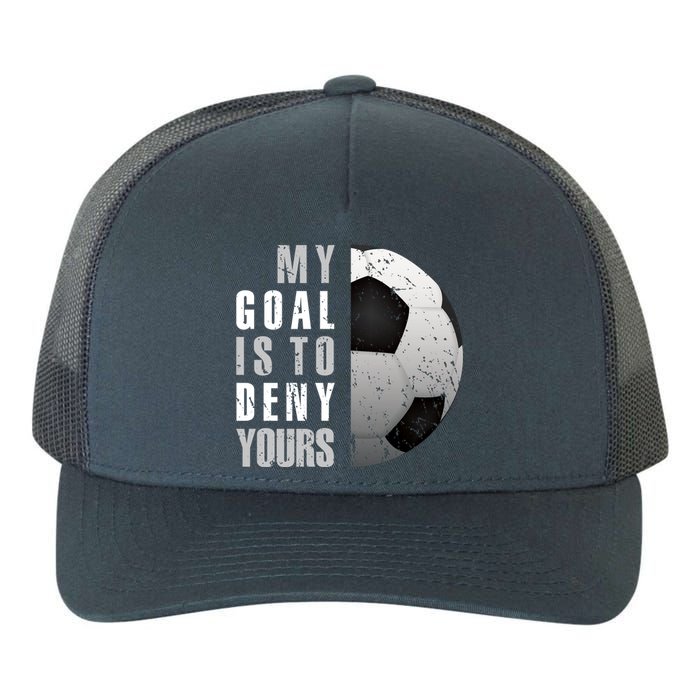 My Goal Is To Deny Yours Soccer Goalie Hoodie Christmas Gift Yupoong Adult 5-Panel Trucker Hat