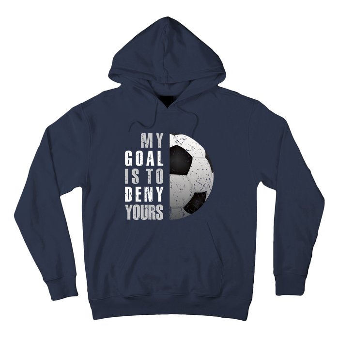 My Goal Is To Deny Yours Soccer Goalie Hoodie Christmas Gift Hoodie