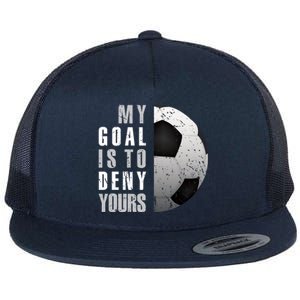 My Goal Is To Deny Yours Soccer Goalie Hoodie Christmas Gift Flat Bill Trucker Hat