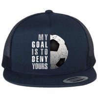 My Goal Is To Deny Yours Soccer Goalie Hoodie Christmas Gift Flat Bill Trucker Hat