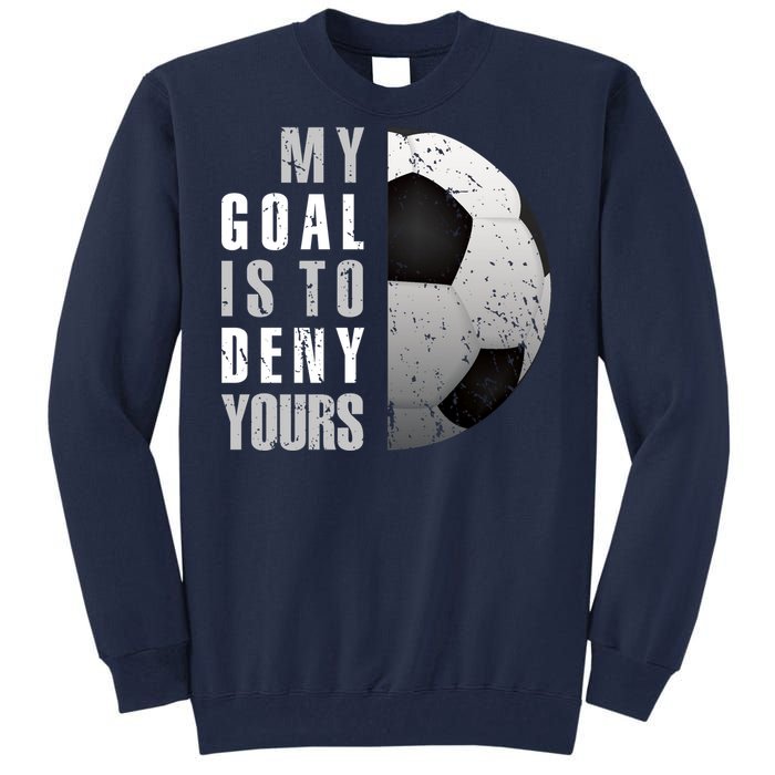 My Goal Is To Deny Yours Soccer Goalie Hoodie Christmas Gift Tall Sweatshirt