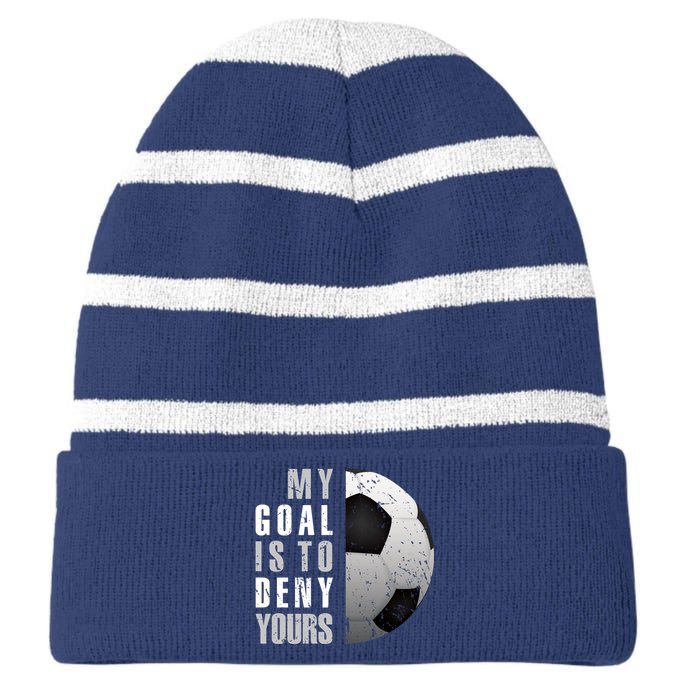 My Goal Is To Deny Yours Soccer Goalie Hoodie Christmas Gift Striped Beanie with Solid Band