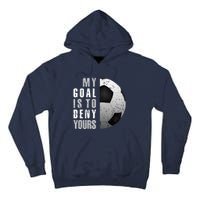 My Goal Is To Deny Yours Soccer Goalie Hoodie Christmas Gift Tall Hoodie