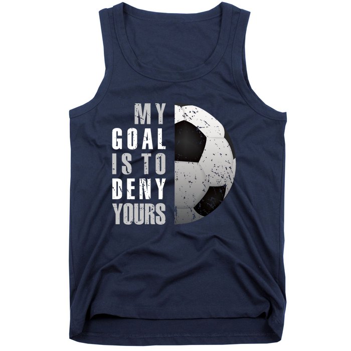 My Goal Is To Deny Yours Soccer Goalie Hoodie Christmas Gift Tank Top