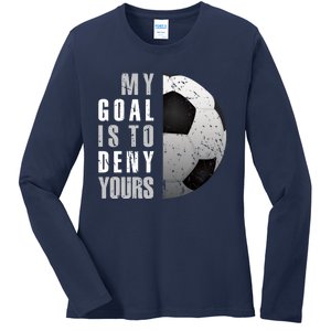 My Goal Is To Deny Yours Soccer Goalie Hoodie Christmas Gift Ladies Long Sleeve Shirt