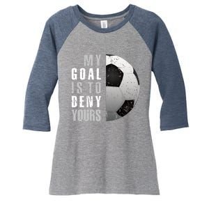 My Goal Is To Deny Yours Soccer Goalie Hoodie Christmas Gift Women's Tri-Blend 3/4-Sleeve Raglan Shirt