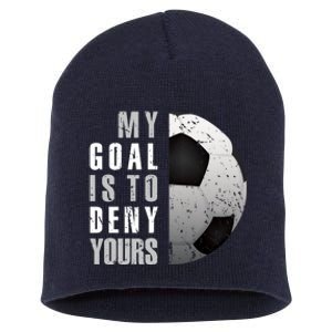 My Goal Is To Deny Yours Soccer Goalie Hoodie Christmas Gift Short Acrylic Beanie