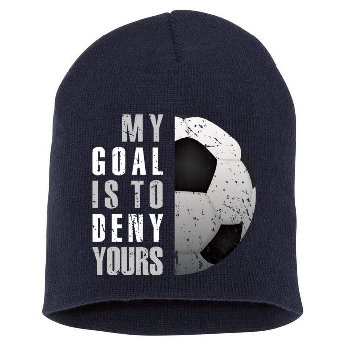 My Goal Is To Deny Yours Soccer Goalie Hoodie Christmas Gift Short Acrylic Beanie