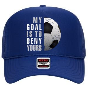 My Goal Is To Deny Yours Soccer Goalie Hoodie Christmas Gift High Crown Mesh Back Trucker Hat