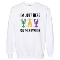 Mardi Gras Im Just Here For The Crawfish Garment-Dyed Sweatshirt