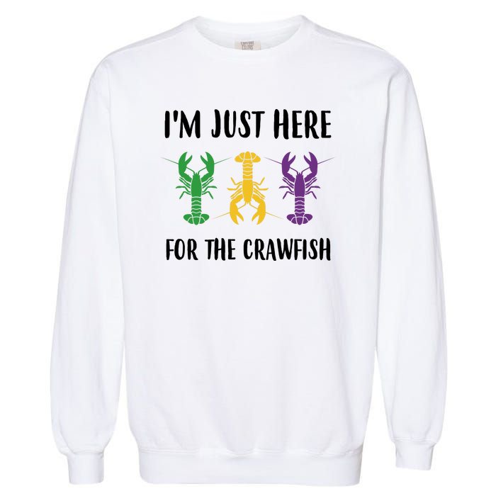 Mardi Gras Im Just Here For The Crawfish Garment-Dyed Sweatshirt