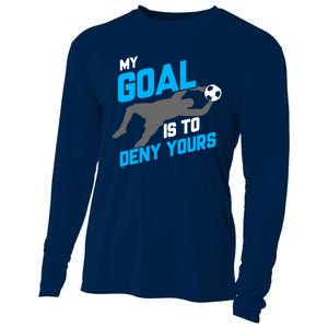 My Goal Is To Deny Yours Soccer Goalie Funny Soccer Ball Cooling Performance Long Sleeve Crew