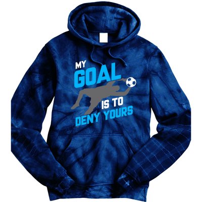 My Goal Is To Deny Yours Soccer Goalie Funny Soccer Ball Tie Dye Hoodie