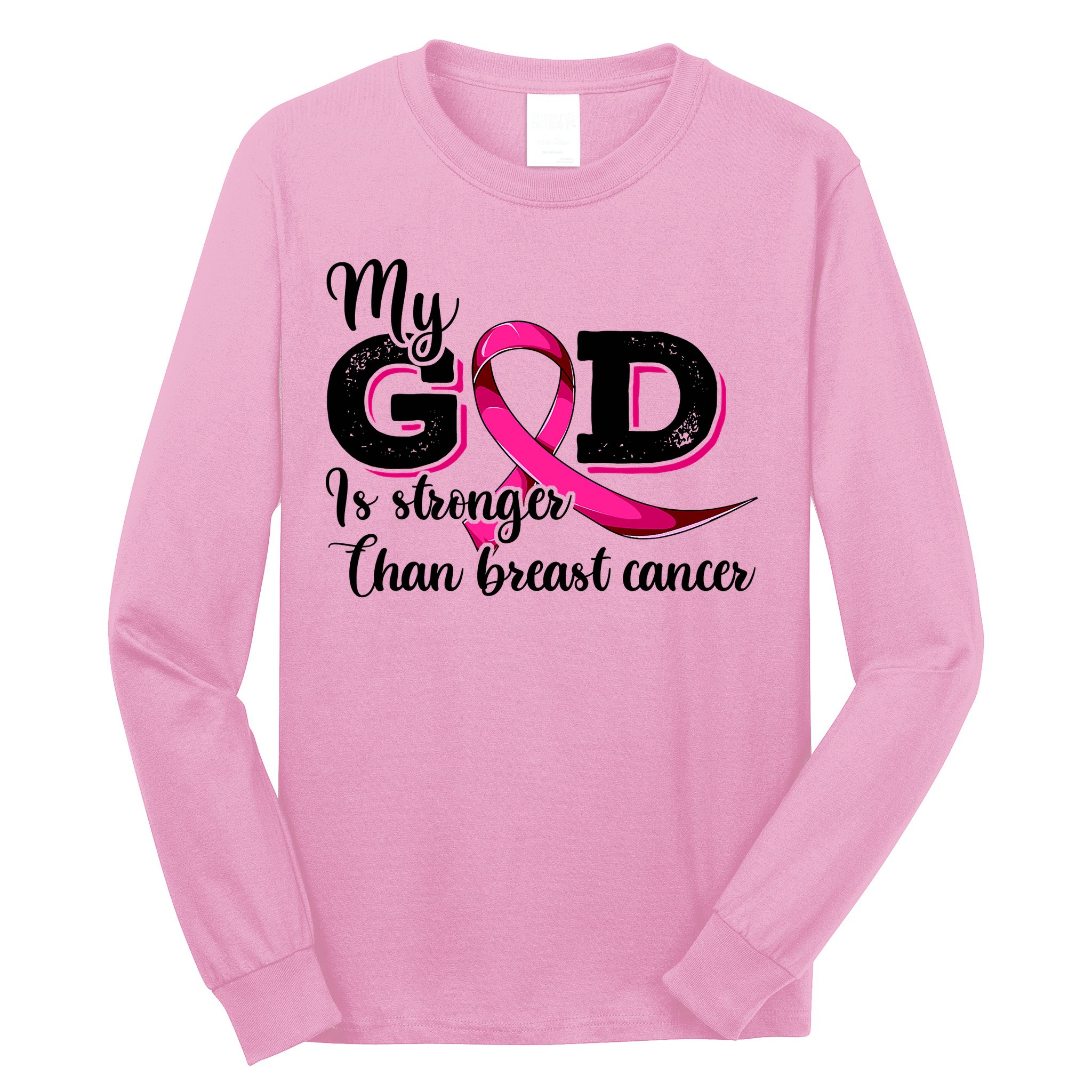 My God Is Stronger Than Funny Ribbon Pink Breast Cancer Long Sleeve Shirt