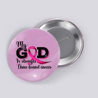 My God Is Stronger Than Funny Ribbon Pink Breast Cancer Button