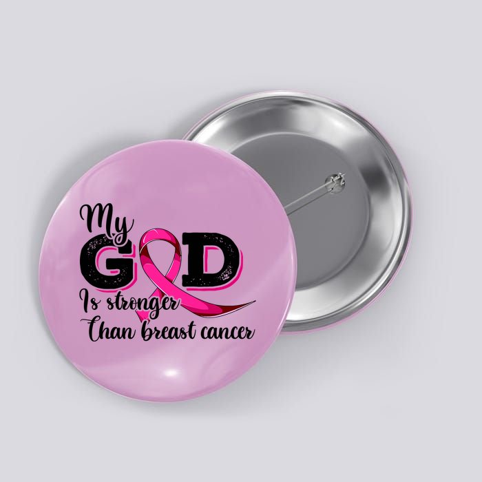 My God Is Stronger Than Funny Ribbon Pink Breast Cancer Button