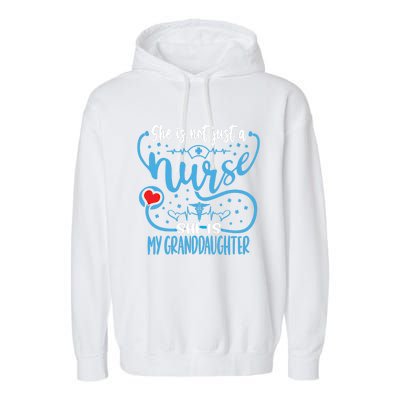 My Granddaughter Is A Nurse Proud Nurses Grandparent Rn Lpn Gift Garment-Dyed Fleece Hoodie