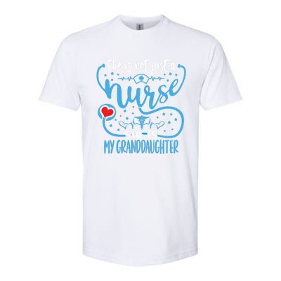 My Granddaughter Is A Nurse Proud Nurses Grandparent Rn Lpn Gift Softstyle CVC T-Shirt