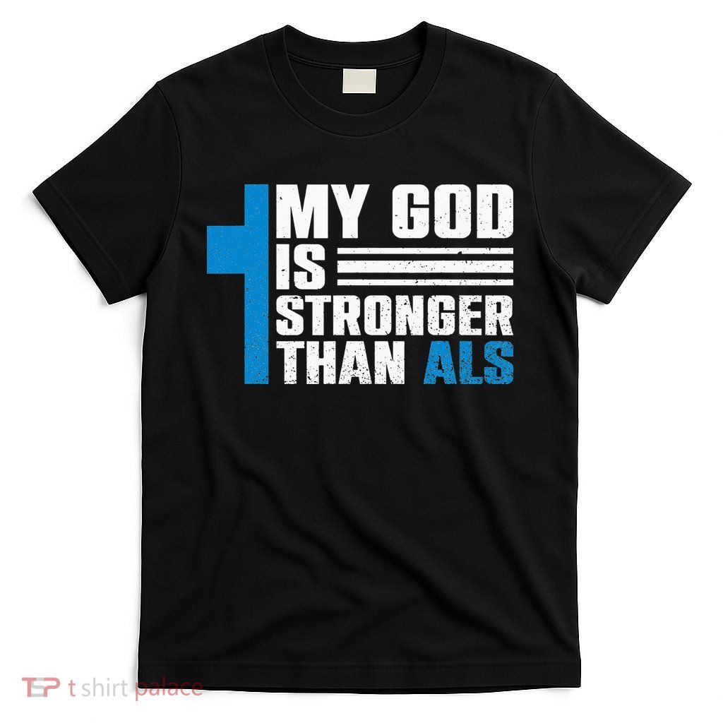 My God Is Stronger Than ALS - ALS Awareness Month Ribbon T-Shirt