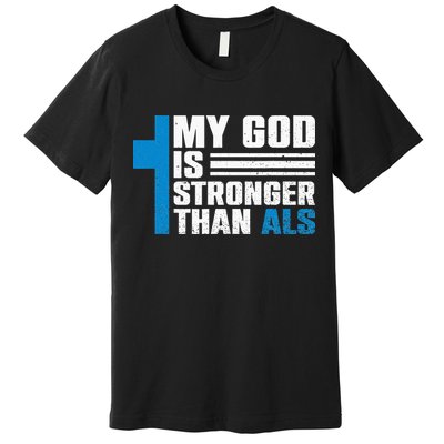 My God Is Stronger Than ALS - ALS Awareness Month Ribbon Premium T-Shirt