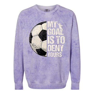 My Goal Is To Deny Yours Soccer Goalie Distressed Goalkeeper Colorblast Crewneck Sweatshirt