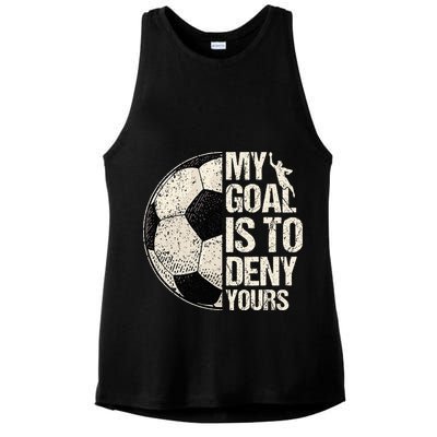 My Goal Is To Deny Yours Soccer Goalie Distressed Goalkeeper Ladies PosiCharge Tri-Blend Wicking Tank