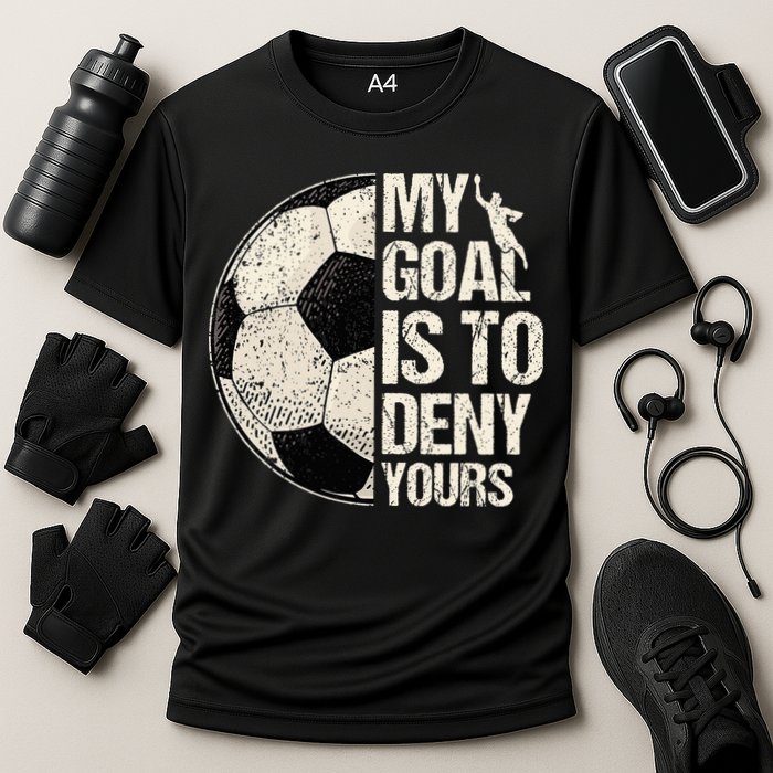 My Goal Is To Deny Yours Soccer Goalie Distressed Goalkeeper Cooling Performance Crew T-Shirt