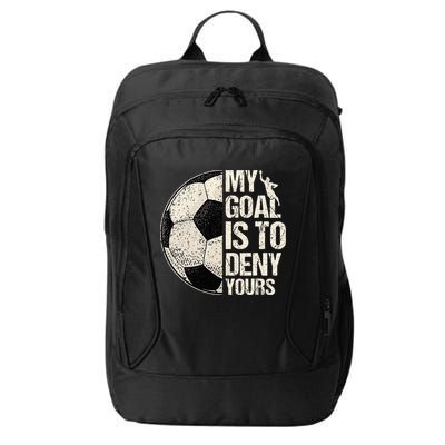 My Goal Is To Deny Yours Soccer Goalie Distressed Goalkeeper City Backpack