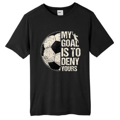 My Goal Is To Deny Yours Soccer Goalie Distressed Goalkeeper Tall Fusion ChromaSoft Performance T-Shirt