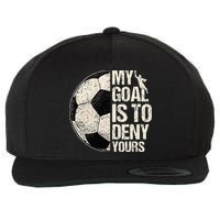 My Goal Is To Deny Yours Soccer Goalie Distressed Goalkeeper Wool Snapback Cap