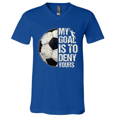 My Goal Is To Deny Yours Soccer Goalie Distressed Goalkeeper V-Neck T-Shirt