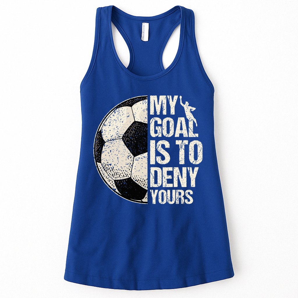 My Goal Is To Deny Yours Soccer Goalie Distressed Goalkeeper Womens Tank Top