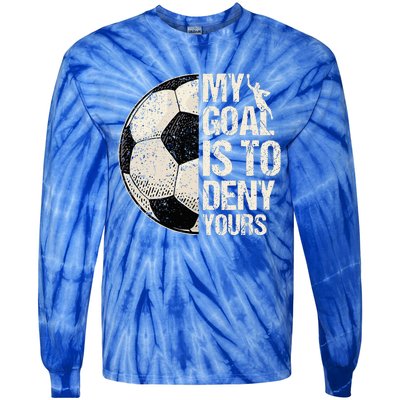 My Goal Is To Deny Yours Soccer Goalie Distressed Goalkeeper Tie-Dye Long Sleeve Shirt