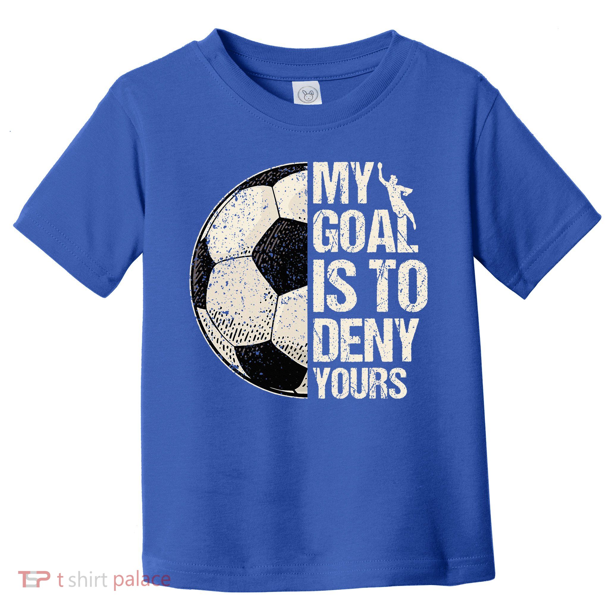 My Goal Is To Deny Yours Soccer Goalie Distressed Goalkeeper Toddler T-Shirt
