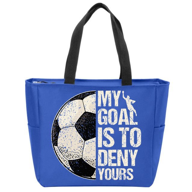 My Goal Is To Deny Yours Soccer Goalie Distressed Goalkeeper Zip Tote Bag