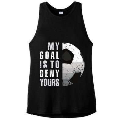 My Goal Is To Deny Yours Soccer Goalie Distressed Goalkeeper Ladies PosiCharge Tri-Blend Wicking Tank