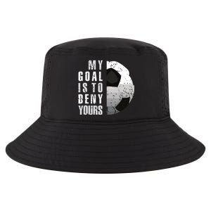 My Goal Is To Deny Yours Soccer Goalie Distressed Goalkeeper Cool Comfort Performance Bucket Hat