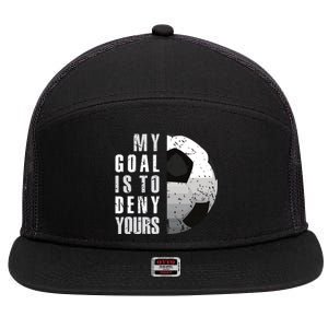 My Goal Is To Deny Yours Soccer Goalie Distressed Goalkeeper 7 Panel Mesh Trucker Snapback Hat