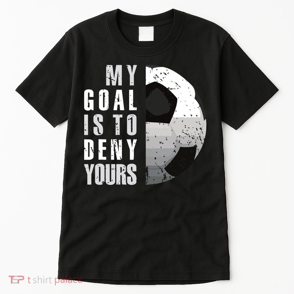 My Goal Is To Deny Yours Soccer Goalie Distressed Goalkeeper Tall T-Shirt