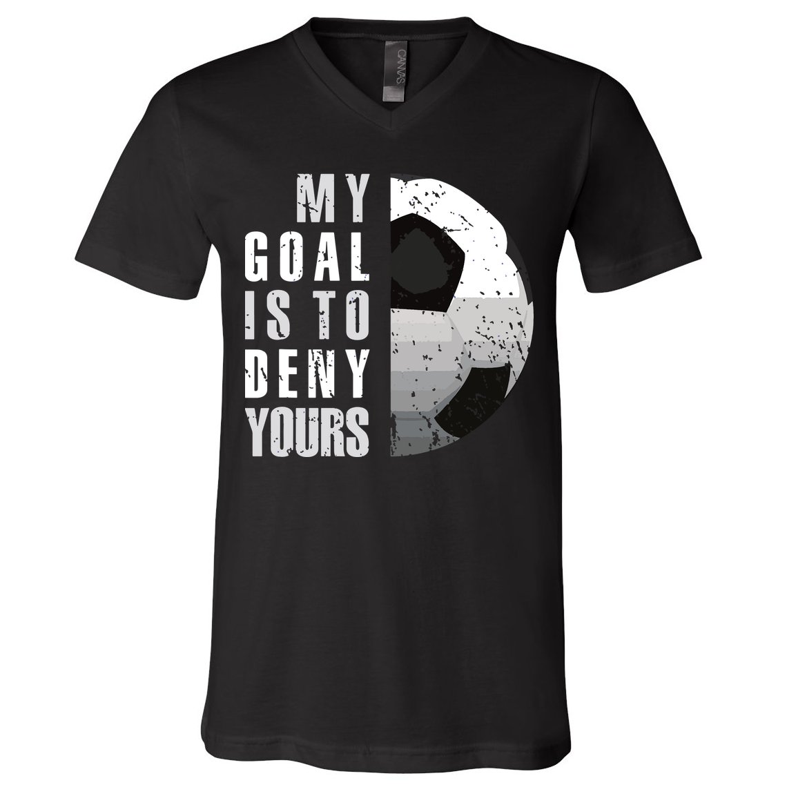 My Goal Is To Deny Yours Soccer Goalie Distressed Goalkeeper V-Neck T-Shirt