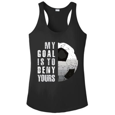 My Goal Is To Deny Yours Soccer Goalie Distressed Goalkeeper Ladies PosiCharge Competitor Racerback Tank