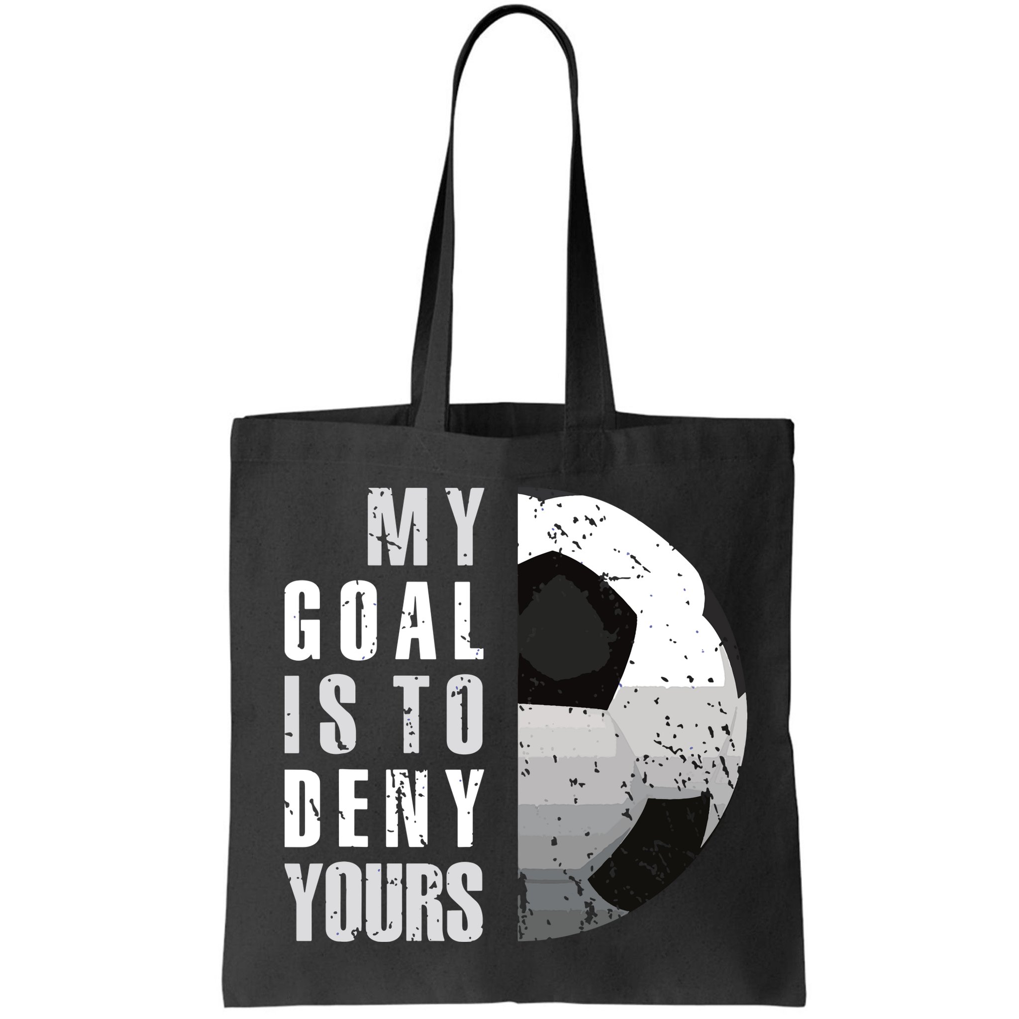 My Goal Is To Deny Yours Soccer Goalie Distressed Goalkeeper Bag