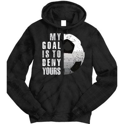 My Goal Is To Deny Yours Soccer Goalie Distressed Goalkeeper Tie Dye Hoodie